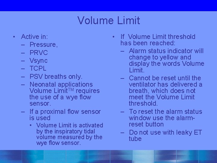 Volume Limit • Active in: – Pressure, – PRVC – Vsync – TCPL –