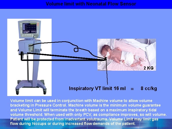 Volume limit with Neonatal Flow Sensor 2 KG Inspiratory VT limit 16 ml =