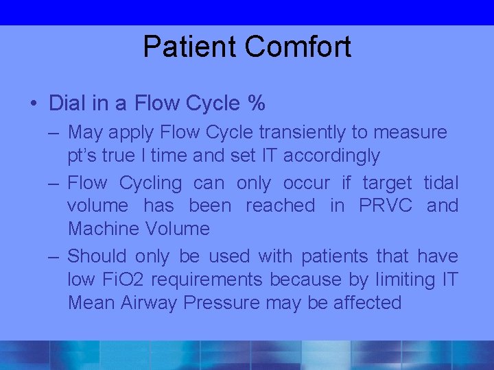 Patient Comfort • Dial in a Flow Cycle % – May apply Flow Cycle