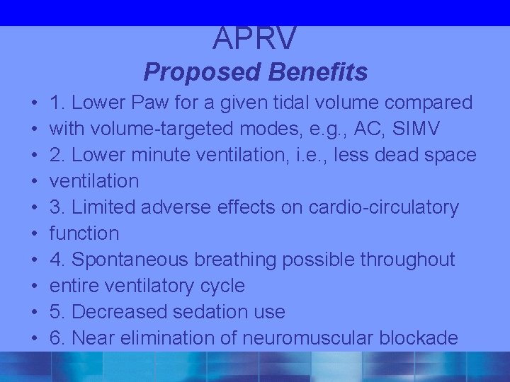 APRV Proposed Benefits • • • 1. Lower Paw for a given tidal volume