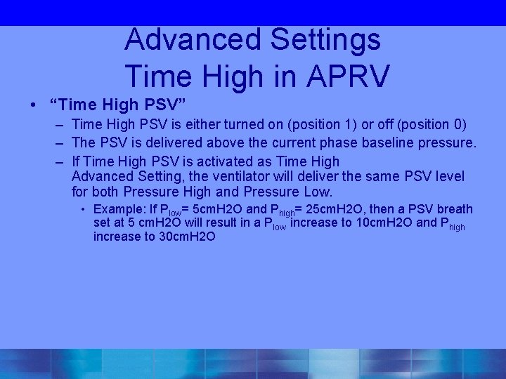 Advanced Settings Time High in APRV • “Time High PSV” – Time High PSV