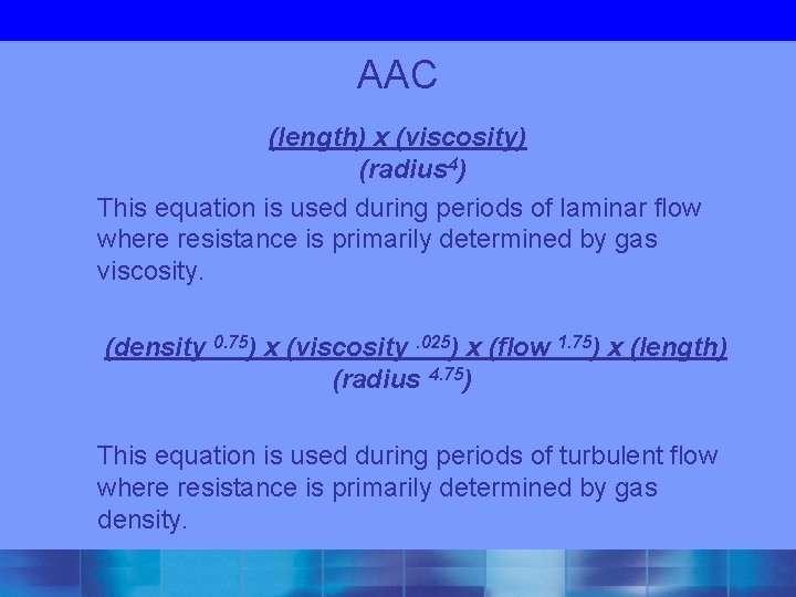  AAC (length) x (viscosity) (radius 4) This equation is used during periods of