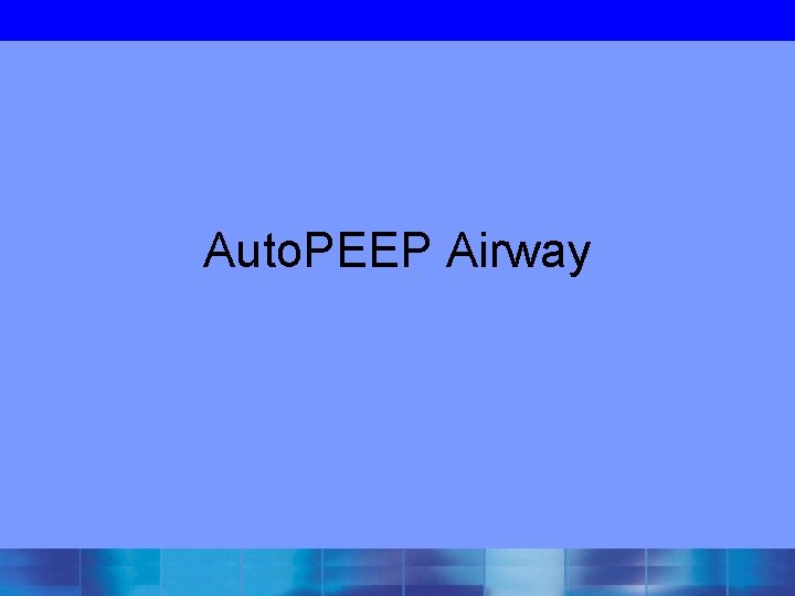 Auto. PEEP Airway 