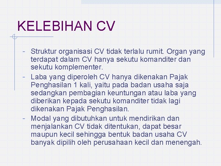 KELEBIHAN CV - Struktur organisasi CV tidak terlalu rumit. Organ yang terdapat dalam CV