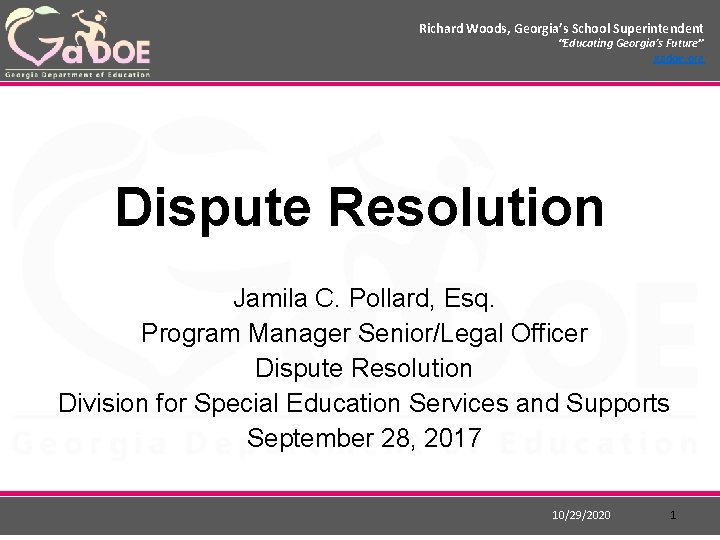 Richard Woods, Georgia’s School Superintendent “Educating Georgia’s Future” gadoe. org Dispute Resolution Jamila C. Richard Woods, Georgia’s School Superintendent “Educating Georgia’s Future” gadoe. org Dispute Resolution Jamila C.