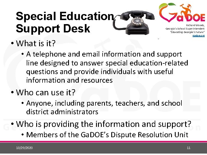 Special Education Support Desk Richard Woods, Georgia’s School Superintendent “Educating Georgia’s Future” gadoe. org Special Education Support Desk Richard Woods, Georgia’s School Superintendent “Educating Georgia’s Future” gadoe. org