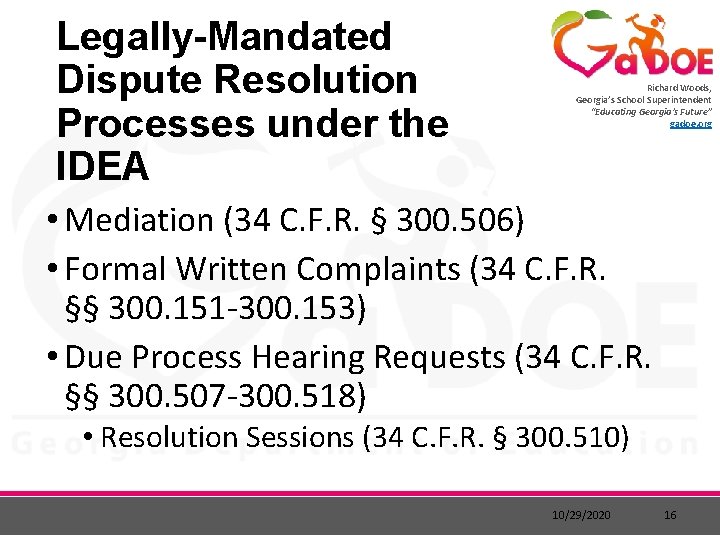 Legally-Mandated Dispute Resolution Processes under the IDEA Richard Woods, Georgia’s School Superintendent “Educating Georgia’s