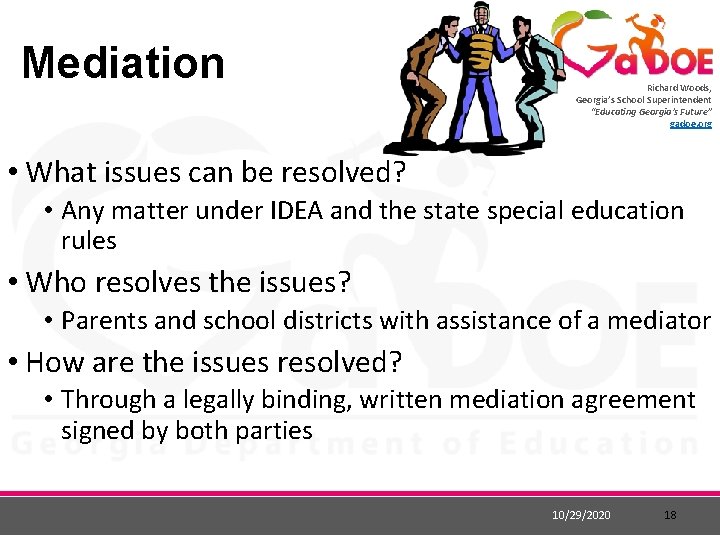 Mediation Richard Woods, Georgia’s School Superintendent “Educating Georgia’s Future” gadoe. org • What issues