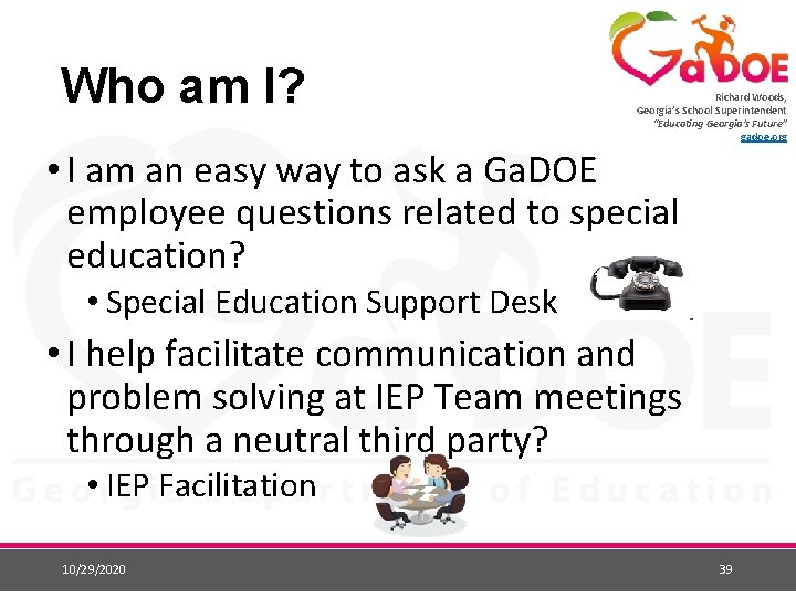 Who am I? Richard Woods, Georgia’s School Superintendent “Educating Georgia’s Future” gadoe. org • Who am I? Richard Woods, Georgia’s School Superintendent “Educating Georgia’s Future” gadoe. org •