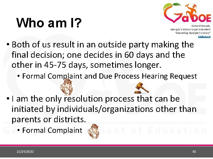 Who am I? Richard Woods, Georgia’s School Superintendent “Educating Georgia’s Future” gadoe. org • Who am I? Richard Woods, Georgia’s School Superintendent “Educating Georgia’s Future” gadoe. org •