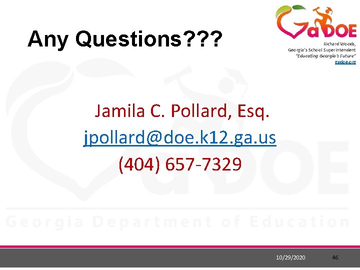 Any Questions? ? ? Richard Woods, Georgia’s School Superintendent “Educating Georgia’s Future” gadoe. org