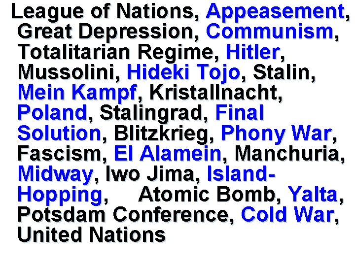 League of Nations, Appeasement, Great Depression, Communism, Totalitarian Regime, Hitler, Mussolini, Hideki Tojo, Stalin,