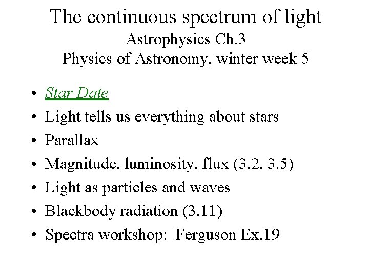 The continuous spectrum of light Astrophysics Ch. 3 Physics of Astronomy, winter week 5