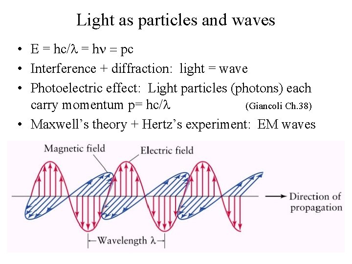 Light as particles and waves • E = hc/l = hn = pc •
