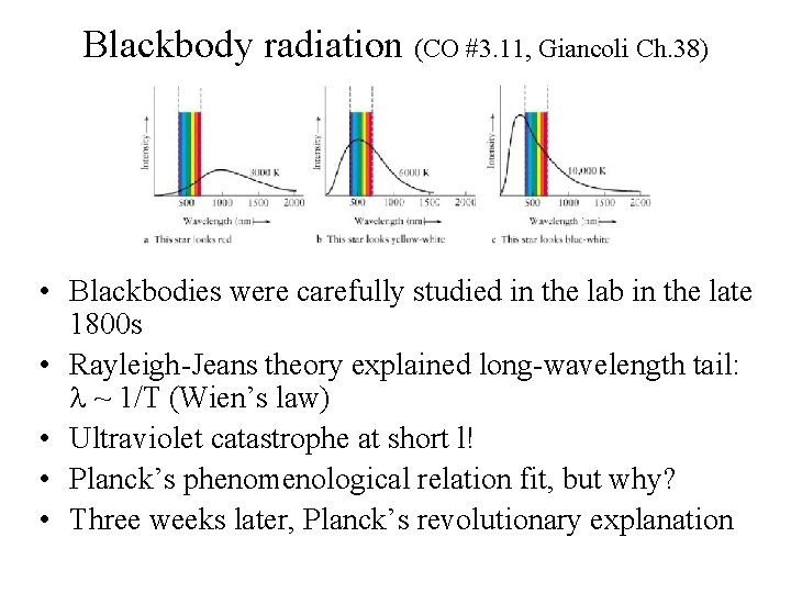 Blackbody radiation (CO #3. 11, Giancoli Ch. 38) • Blackbodies were carefully studied in