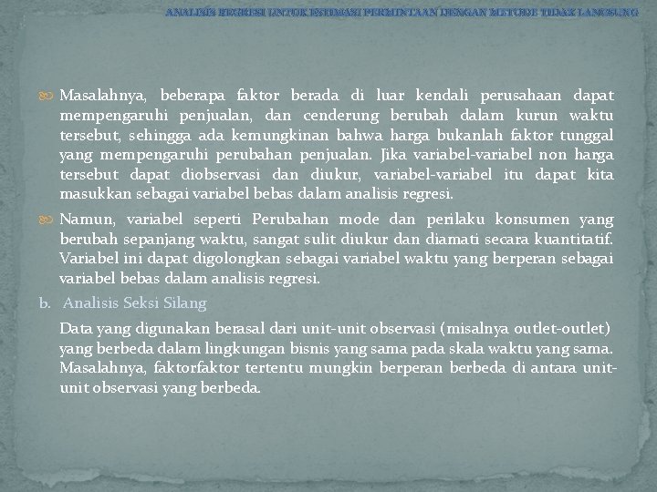 ANALISIS REGRESI UNTUK ESTIMASI PERMINTAAN DENGAN METODE TIDAK LANGSUNG Masalahnya, beberapa faktor berada di