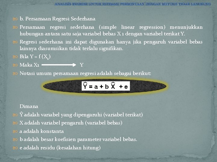 ANALISIS REGRESI UNTUK ESTIMASI PERMINTAAN DENGAN METODE TIDAK LANGSUNG b. Persamaan Regresi Sederhana Persamaan