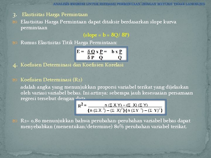 ANALISIS REGRESI UNTUK ESTIMASI PERMINTAAN DENGAN METODE TIDAK LANGSUNG 3. Elastisitas Harga Permintaan dapat