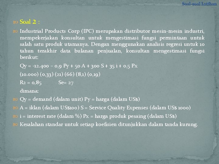 Soal-soal Latihan 2 Soal : Industrial Products Corp (IPC) merupakan distributor mesin‐mesin industri, mempekerjakan