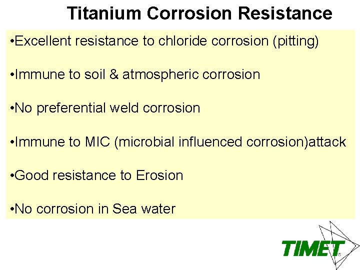 Titanium Corrosion Resistance • Excellent resistance to chloride corrosion (pitting) • Immune to soil