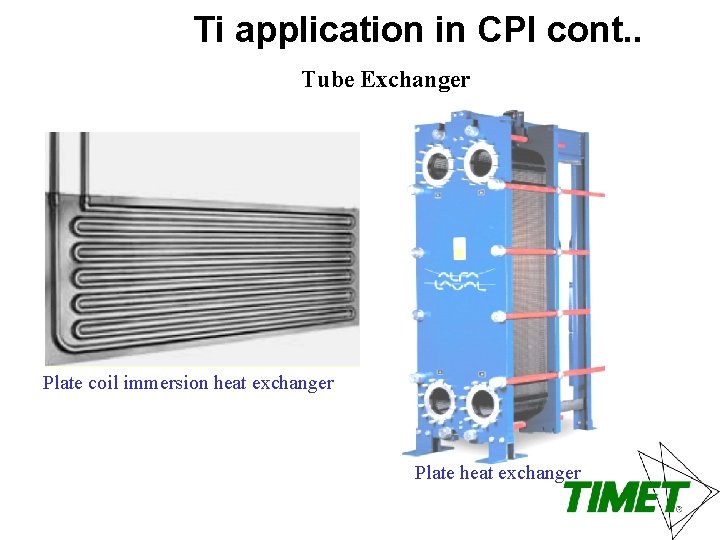Ti application in CPI cont. . Tube Exchanger Plate coil immersion heat exchanger Plate
