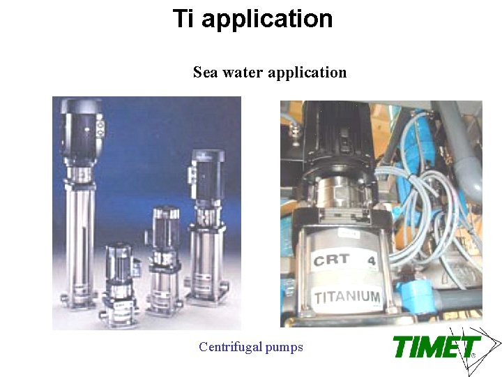 Ti application Sea water application Centrifugal pumps 