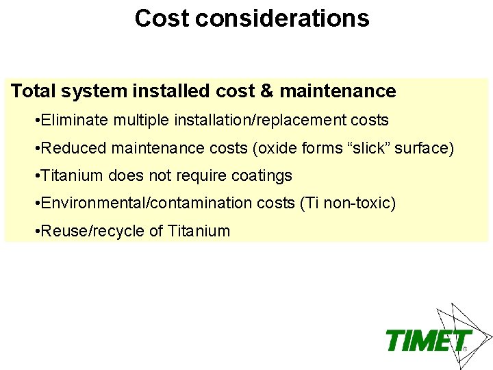 Cost considerations Total system installed cost & maintenance • Eliminate multiple installation/replacement costs •