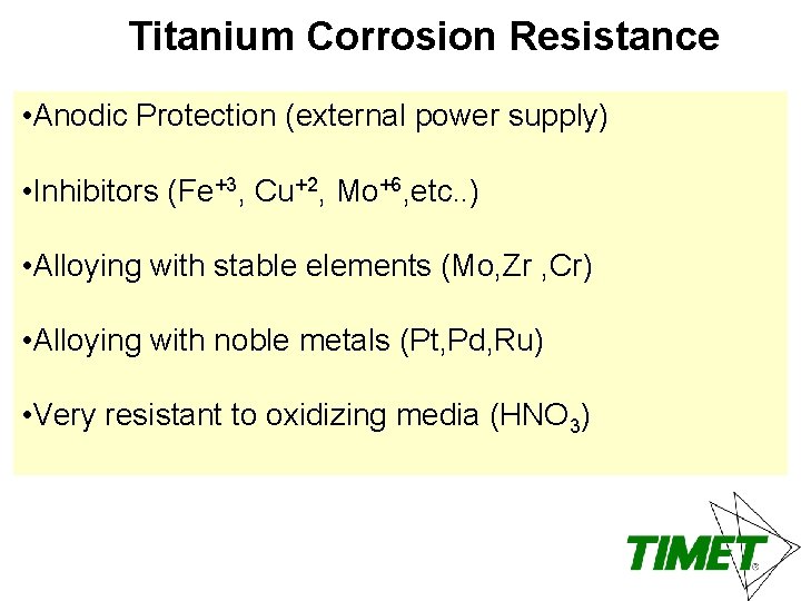Titanium Corrosion Resistance • Anodic Protection (external power supply) • Inhibitors (Fe+3, Cu+2, Mo+6,