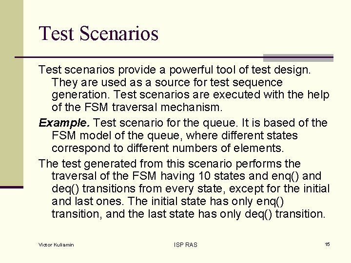 Test Scenarios Test scenarios provide a powerful tool of test design. They are used