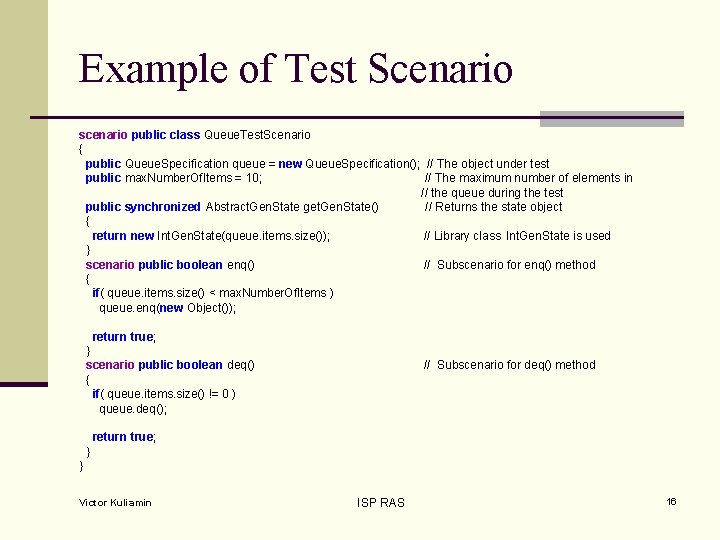 Example of Test Scenario scenario public class Queue. Test. Scenario { public Queue. Specification