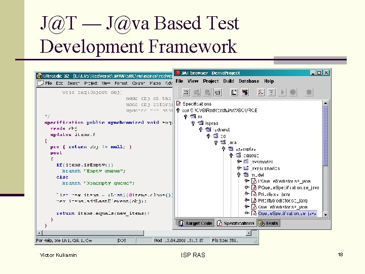 J@T — J@va Based Test Development Framework Victor Kuliamin ISP RAS 18 