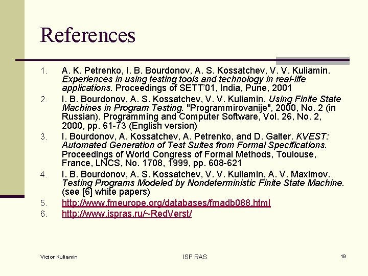 References 1. 2. 3. 4. 5. 6. A. K. Petrenko, I. B. Bourdonov, A.