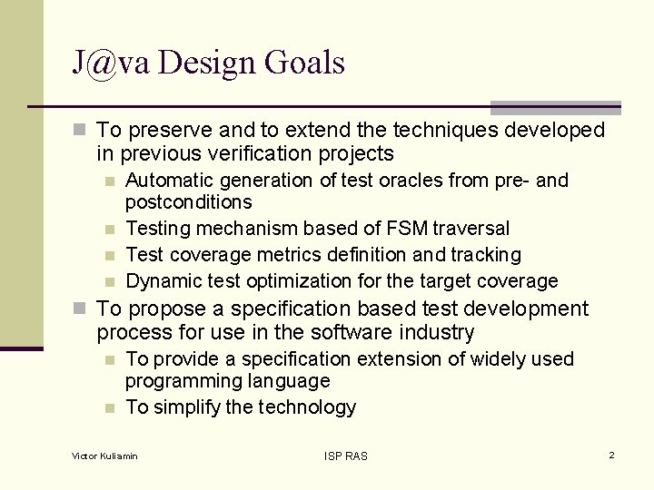 J@va Design Goals n To preserve and to extend the techniques developed in previous