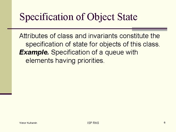 Specification of Object State Attributes of class and invariants constitute the specification of state