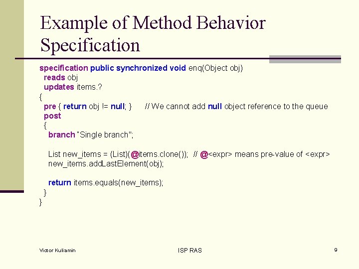 Example of Method Behavior Specification specification public synchronized void enq(Object obj) reads obj updates