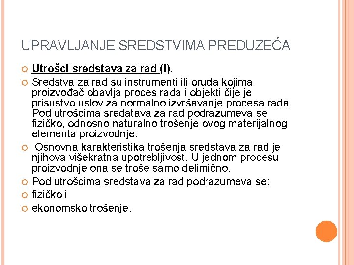 UPRAVLJANJE SREDSTVIMA PREDUZEĆA Utrošci sredstava za rad (I). Sredstva za rad su instrumenti ili