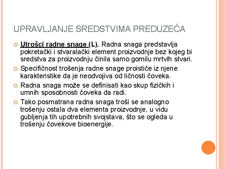 UPRAVLJANJE SREDSTVIMA PREDUZEĆA Utrošci radne snage (L). Radna snaga predstavlja pokretački i stvaralački element