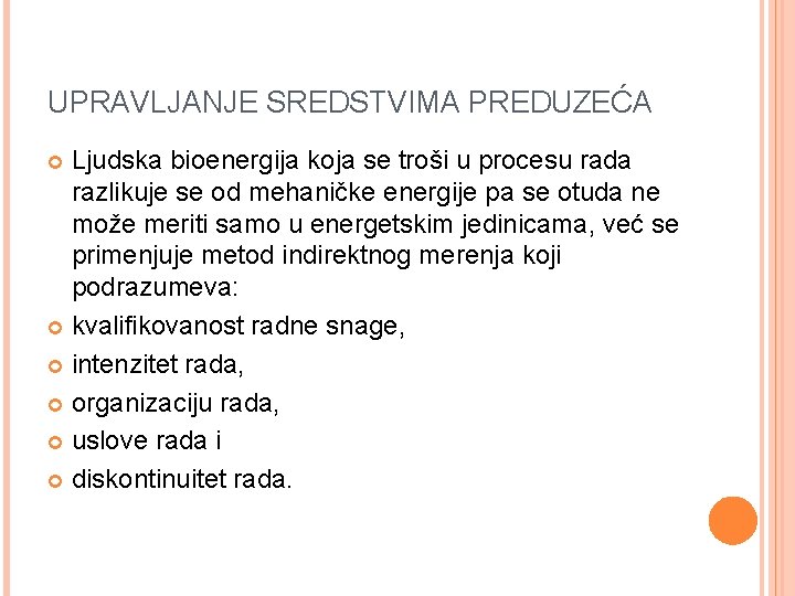 UPRAVLJANJE SREDSTVIMA PREDUZEĆA Ljudska bioenergija koja se troši u procesu rada razlikuje se od