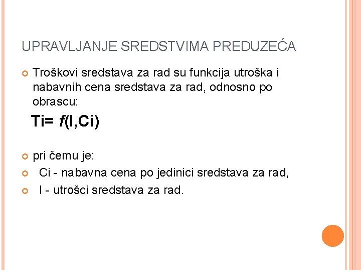 UPRAVLJANJE SREDSTVIMA PREDUZEĆA Troškovi sredstava za rad su funkcija utroška i nabavnih cena sredstava