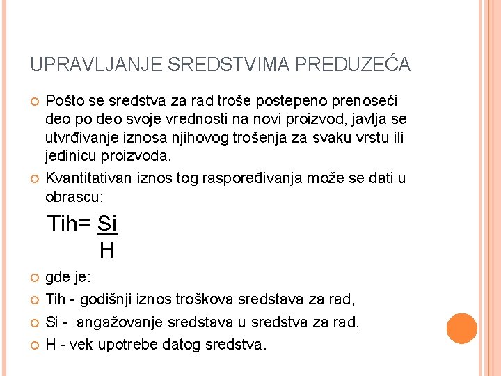 UPRAVLJANJE SREDSTVIMA PREDUZEĆA Pošto se sredstva za rad troše postepeno prenoseći deo po deo