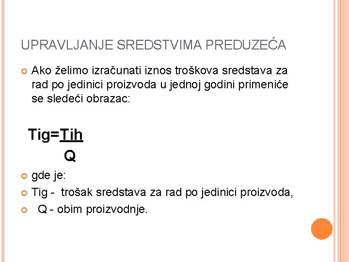 UPRAVLJANJE SREDSTVIMA PREDUZEĆA Ako želimo izračunati iznos troškova sredstava za rad po jedinici proizvoda