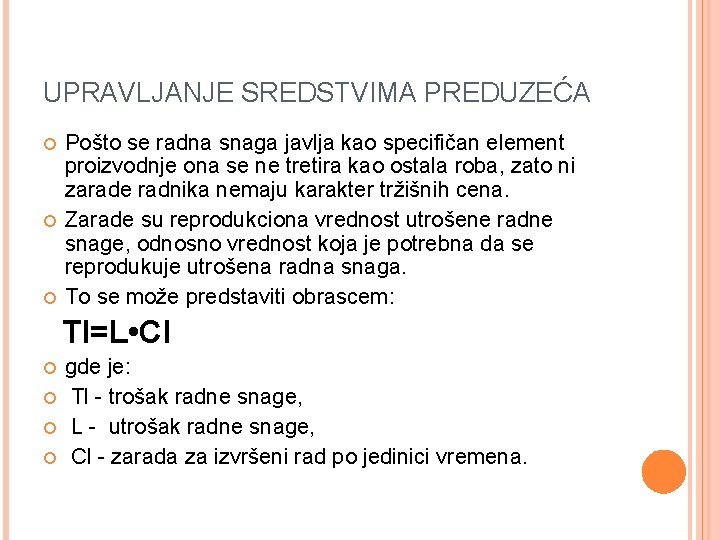 UPRAVLJANJE SREDSTVIMA PREDUZEĆA Pošto se radna snaga javlja kao specifičan element proizvodnje ona se