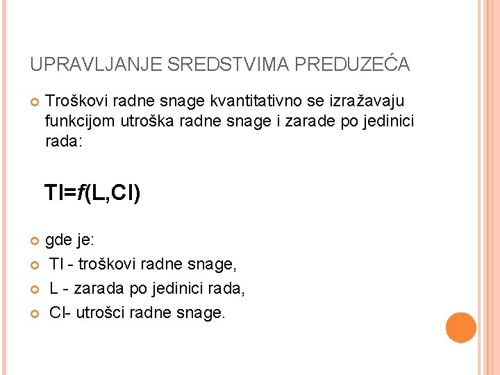 UPRAVLJANJE SREDSTVIMA PREDUZEĆA Troškovi radne snage kvantitativno se izražavaju funkcijom utroška radne snage i