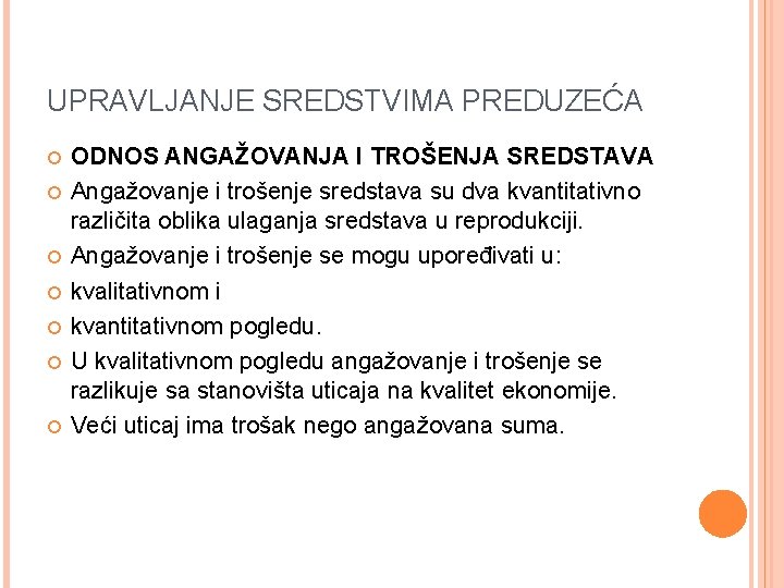 UPRAVLJANJE SREDSTVIMA PREDUZEĆA ODNOS ANGAŽOVANJA I TROŠENJA SREDSTAVA Angažovanje i trošenje sredstava su dva