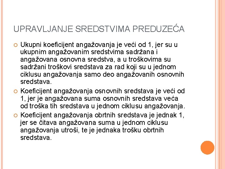 UPRAVLJANJE SREDSTVIMA PREDUZEĆA Ukupni koeficijent angažovanja je veći od 1, jer su u ukupnim