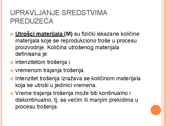 UPRAVLJANJE SREDSTVIMA PREDUZEĆA Utrošci materijala (M) su fizički iskazane količine materijala koje se reprodukciono