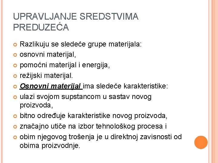 UPRAVLJANJE SREDSTVIMA PREDUZEĆA Razlikuju se sledeće grupe materijala: osnovni materijal, pomoćni materijal i energija,