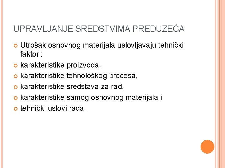 UPRAVLJANJE SREDSTVIMA PREDUZEĆA Utrošak osnovnog materijala uslovljavaju tehnički faktori: karakteristike proizvoda, karakteristike tehnološkog procesa,