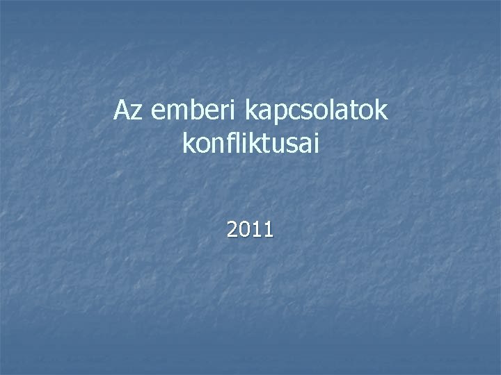 Az emberi kapcsolatok konfliktusai 2011 