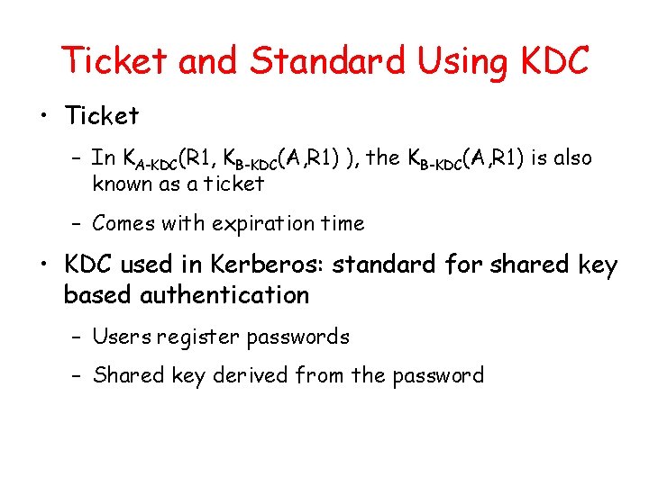 Ticket and Standard Using KDC • Ticket – In KA-KDC(R 1, KB-KDC(A, R 1)